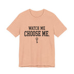 Watch Me Choose Me T-Shirt – Empowerment Tee with Key Graphic