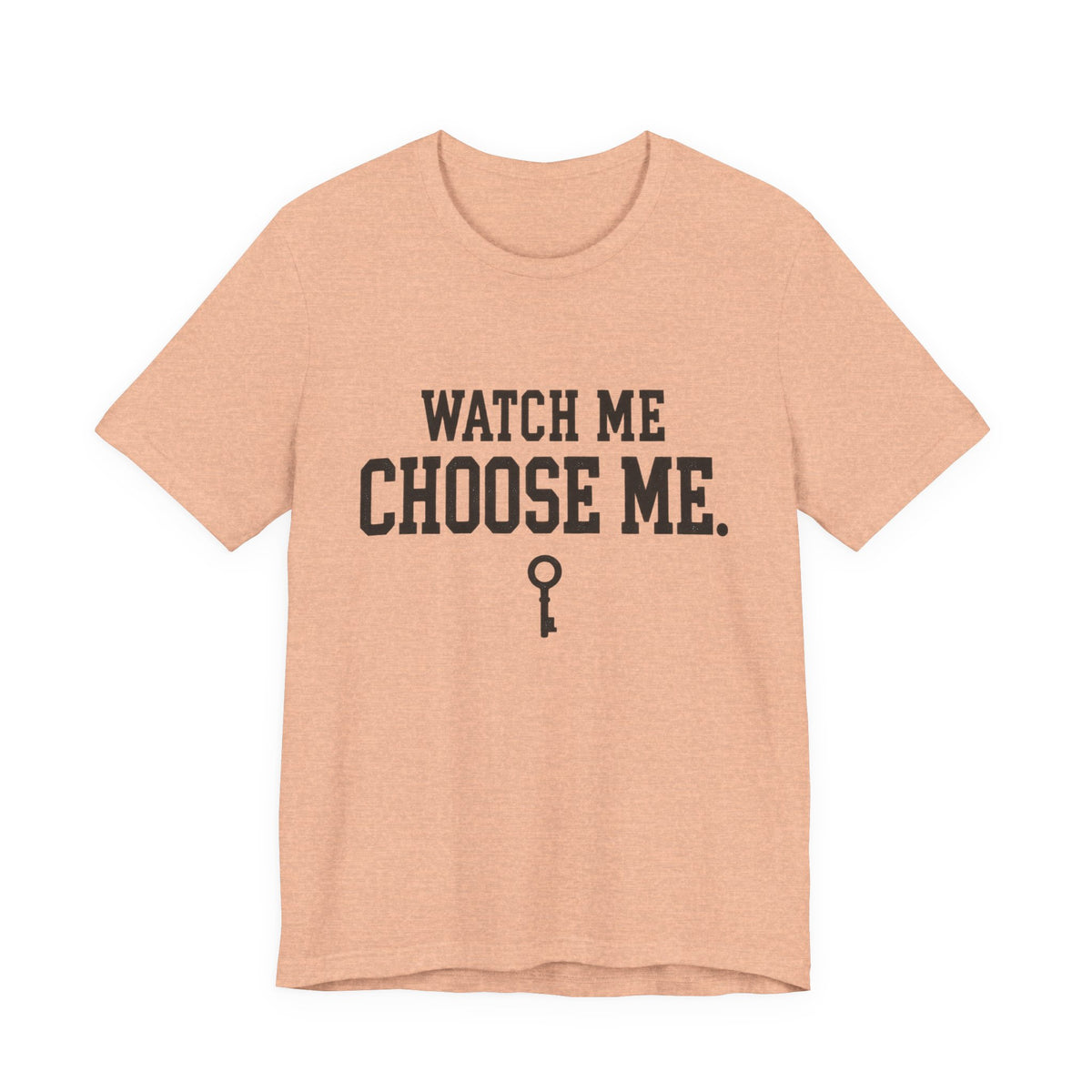Watch Me Choose Me T-Shirt – Empowerment Tee with Key Graphic