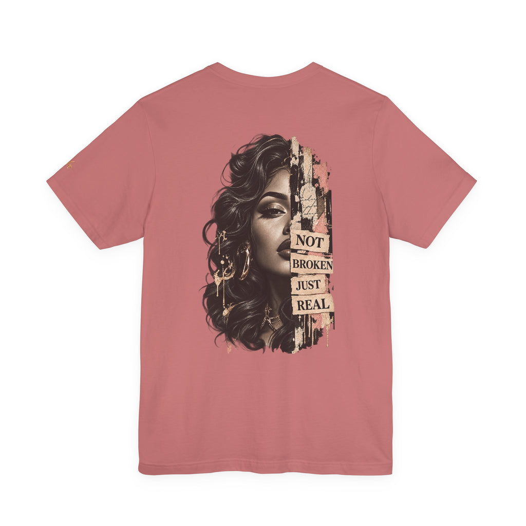 T-Shirt — "Not Broken Just Real" Portrait Tee