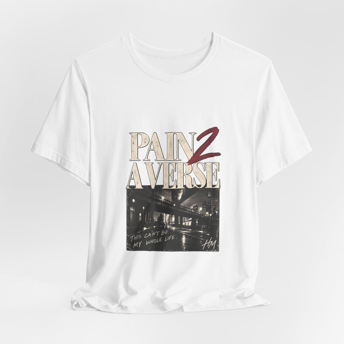 Pain 2 A Verse — This Can't Be My Whole Life Graphic Tee