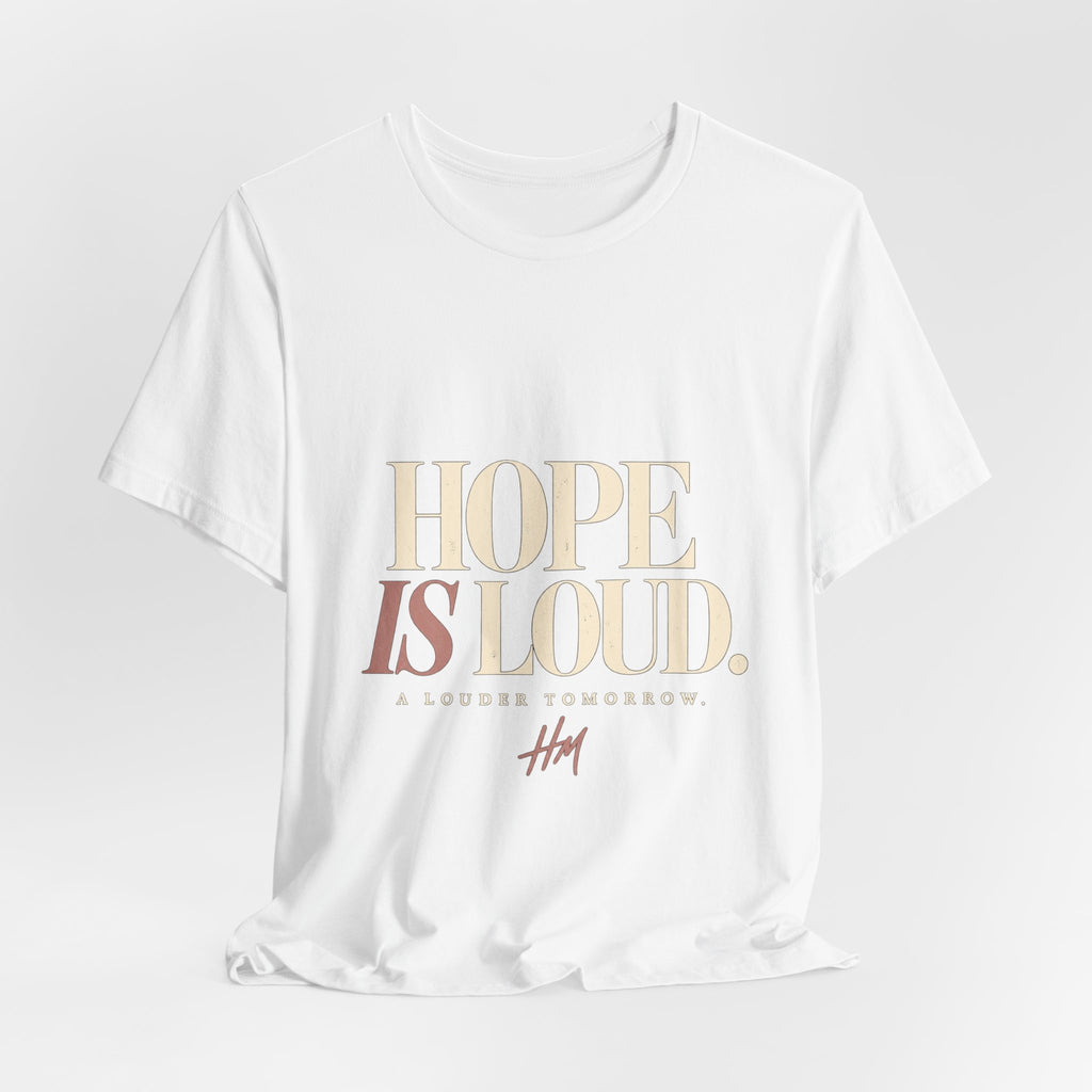 Hope Is Loud — A Louder Tomorrow Graphic Tee
