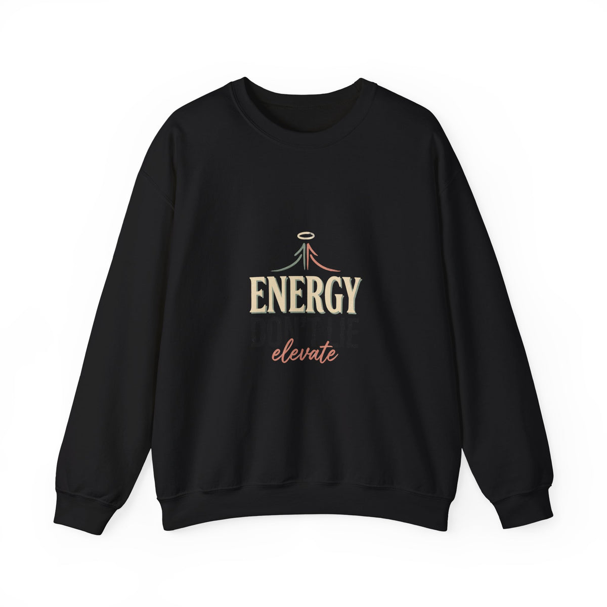 Energy Don't Lie Crewneck Sweatshirt — Inspirational Spiritual Graphic Sweatshirt