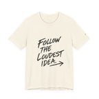 Linear Thoughts — Follow the Loudest Idea Tee