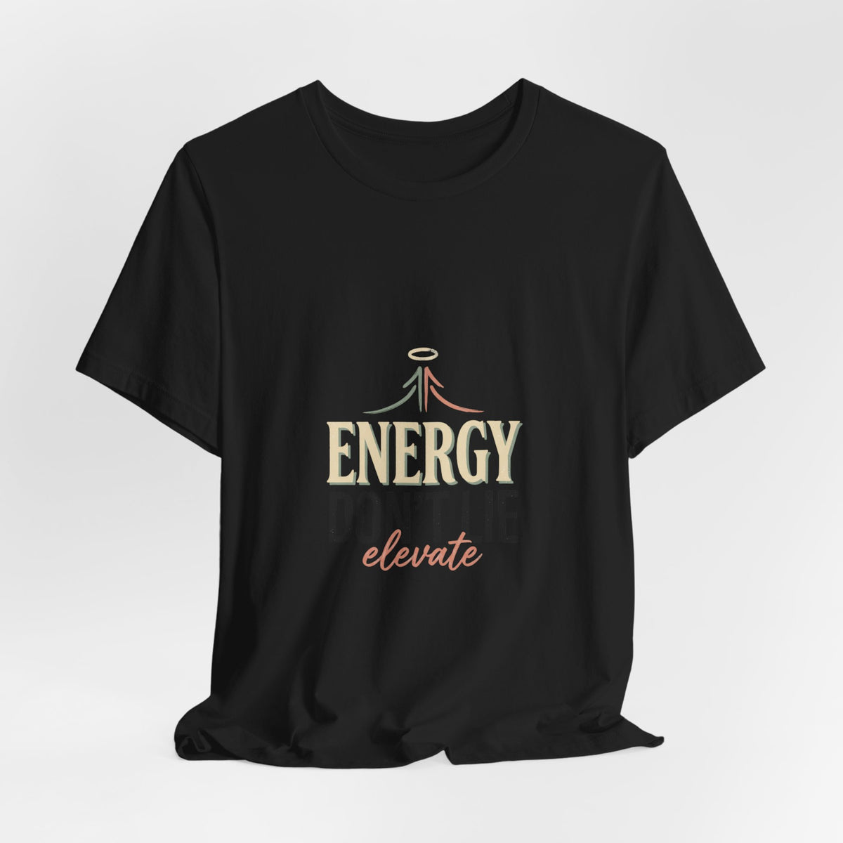 Energy Don't Lie Tee — Elevate Inspirational Graphic T-Shirt