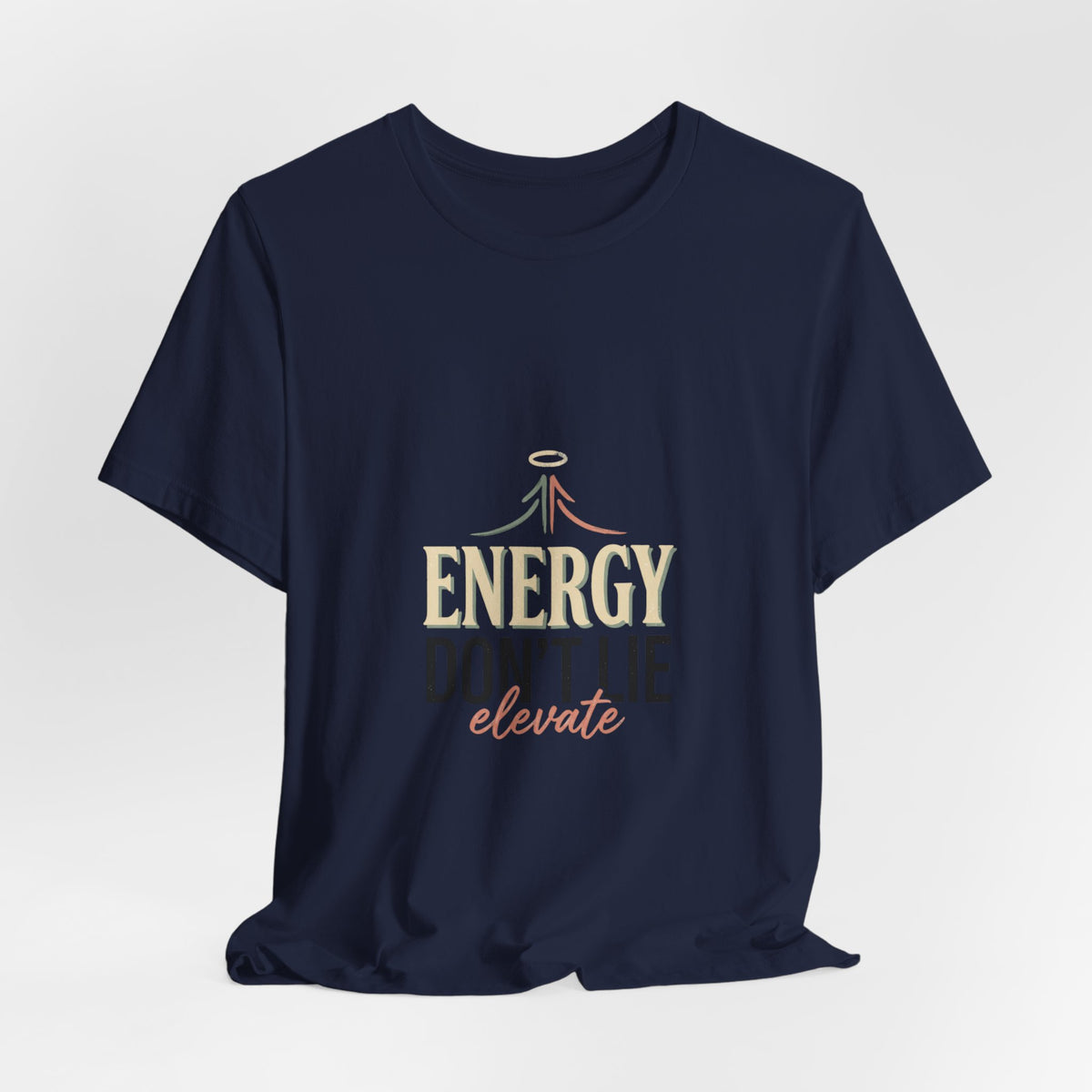 Energy Don't Lie Tee — Elevate Inspirational Graphic T-Shirt