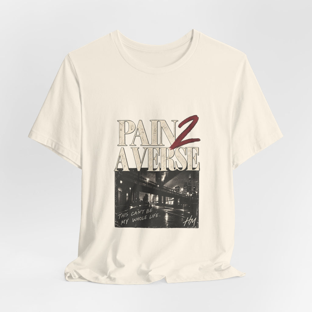 Pain 2 A Verse — This Can't Be My Whole Life Graphic Tee