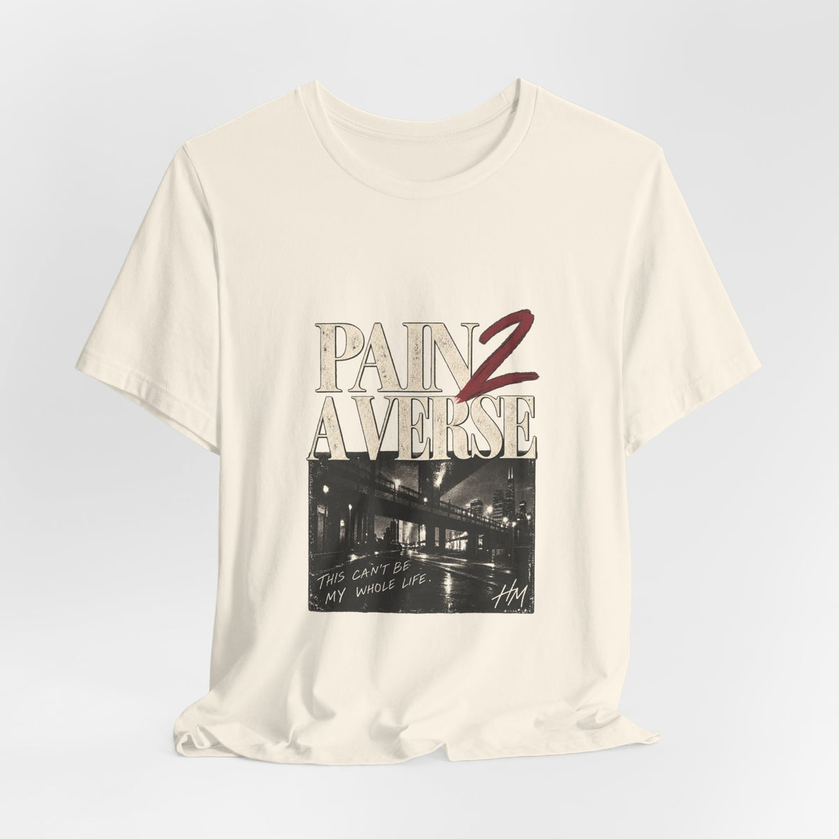 Pain 2 A Verse — This Can't Be My Whole Life Graphic Tee
