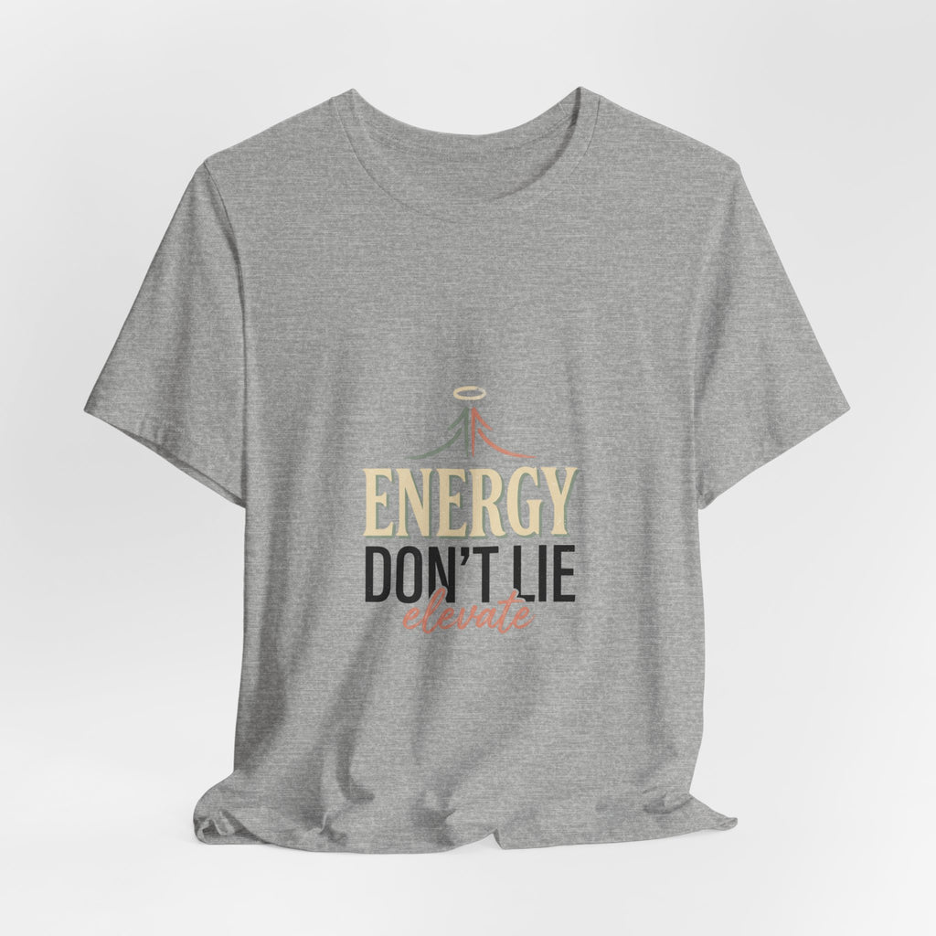 Energy Don't Lie Tee — Elevate Inspirational Graphic T-Shirt