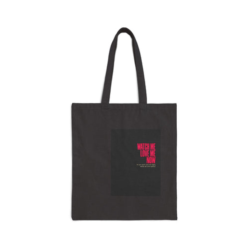 Cotton Canvas Tote Bag — 'Watch Me Love Me Now' Minimalist Statement Tote