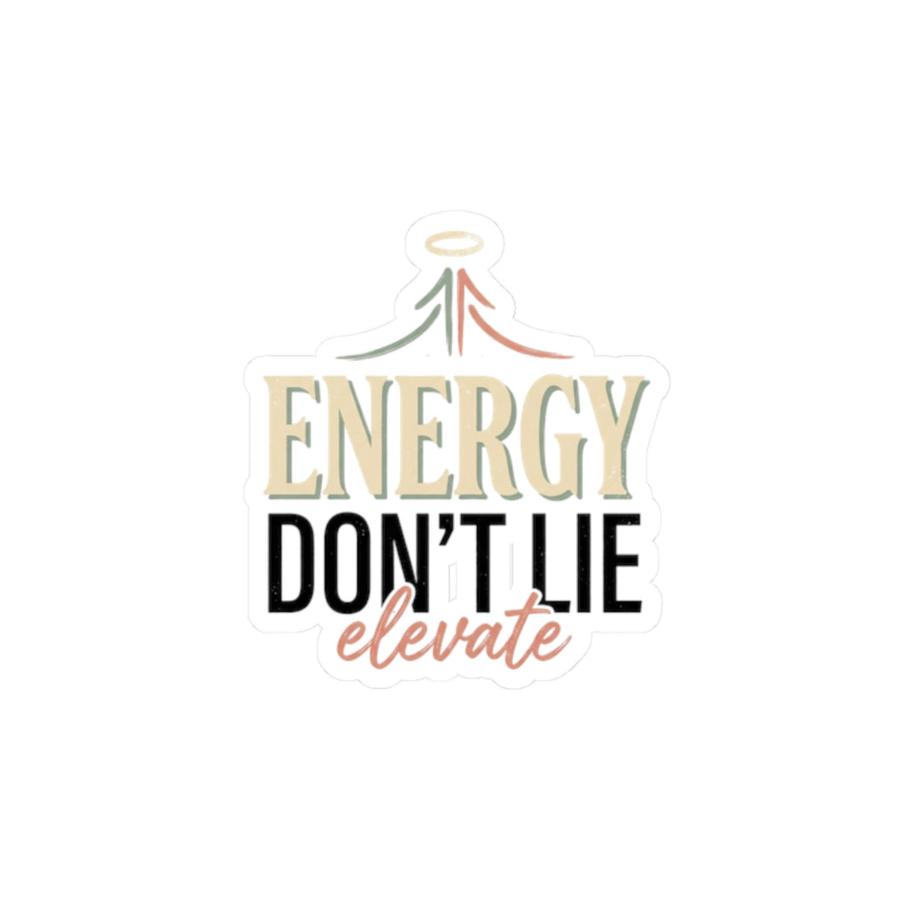 Energy Don't Lie - Inspirational Kiss-Cut Sticker (Elevate)