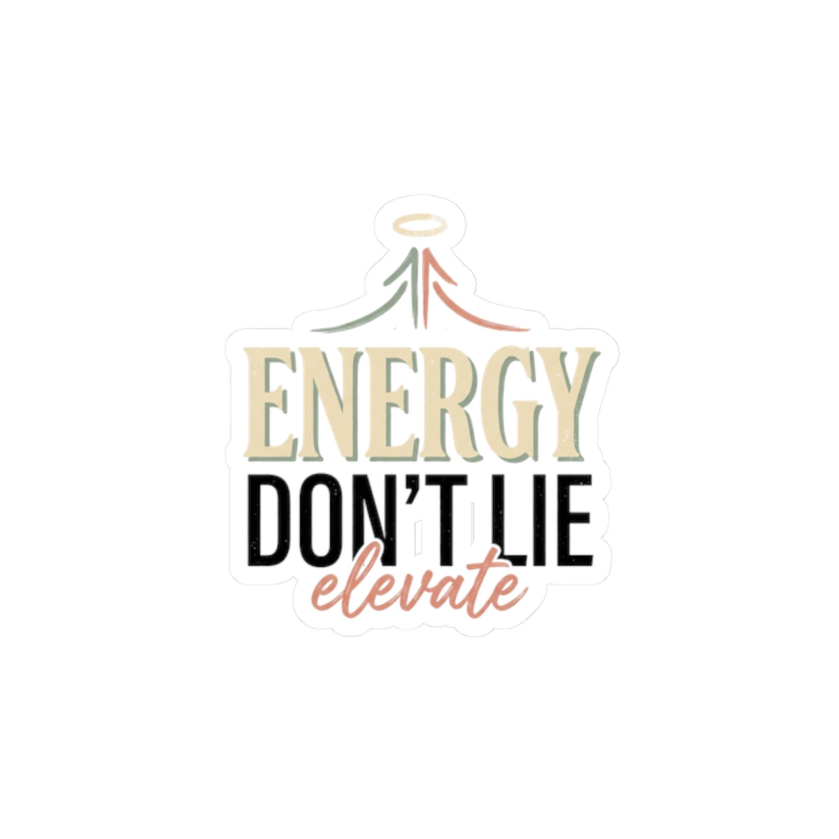 Energy Don't Lie - Inspirational Kiss-Cut Sticker (Elevate)
