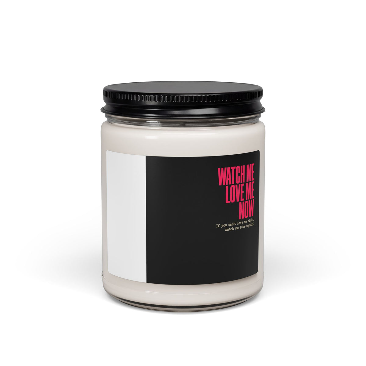 Watch Me Love Me Now Scented Soy Candle — 9oz