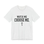 Watch Me Choose Me T-Shirt – Empowerment Tee with Key Graphic