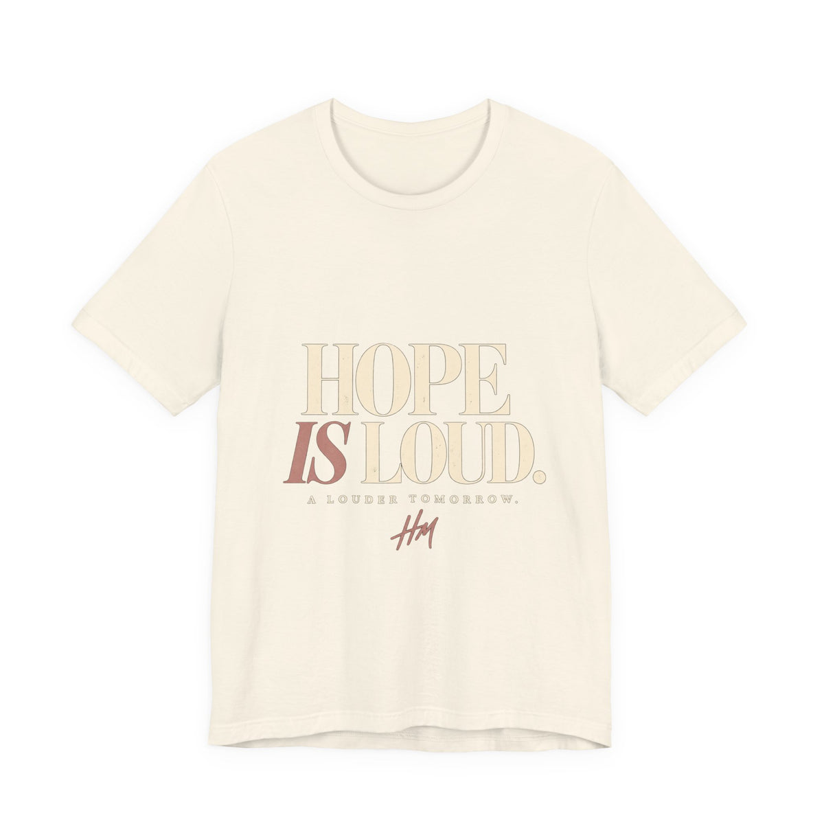 Hope Is Loud — A Louder Tomorrow Graphic Tee