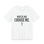 Watch Me Choose Me T-Shirt – Empowerment Tee with Key Graphic