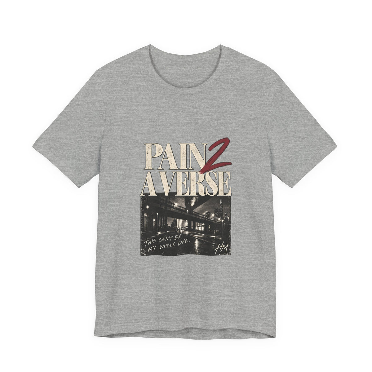 Pain 2 A Verse — This Can't Be My Whole Life Graphic Tee
