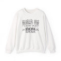 Watch Me Love Me Now Crewneck Sweatshirt