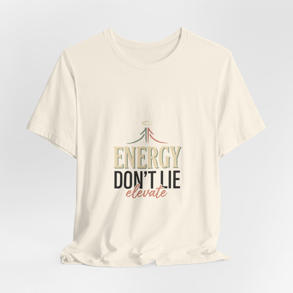 Energy Don't Lie Tee — Elevate Inspirational Graphic T-Shirt