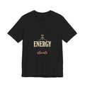 Energy Don't Lie Tee — Elevate Inspirational Graphic T-Shirt