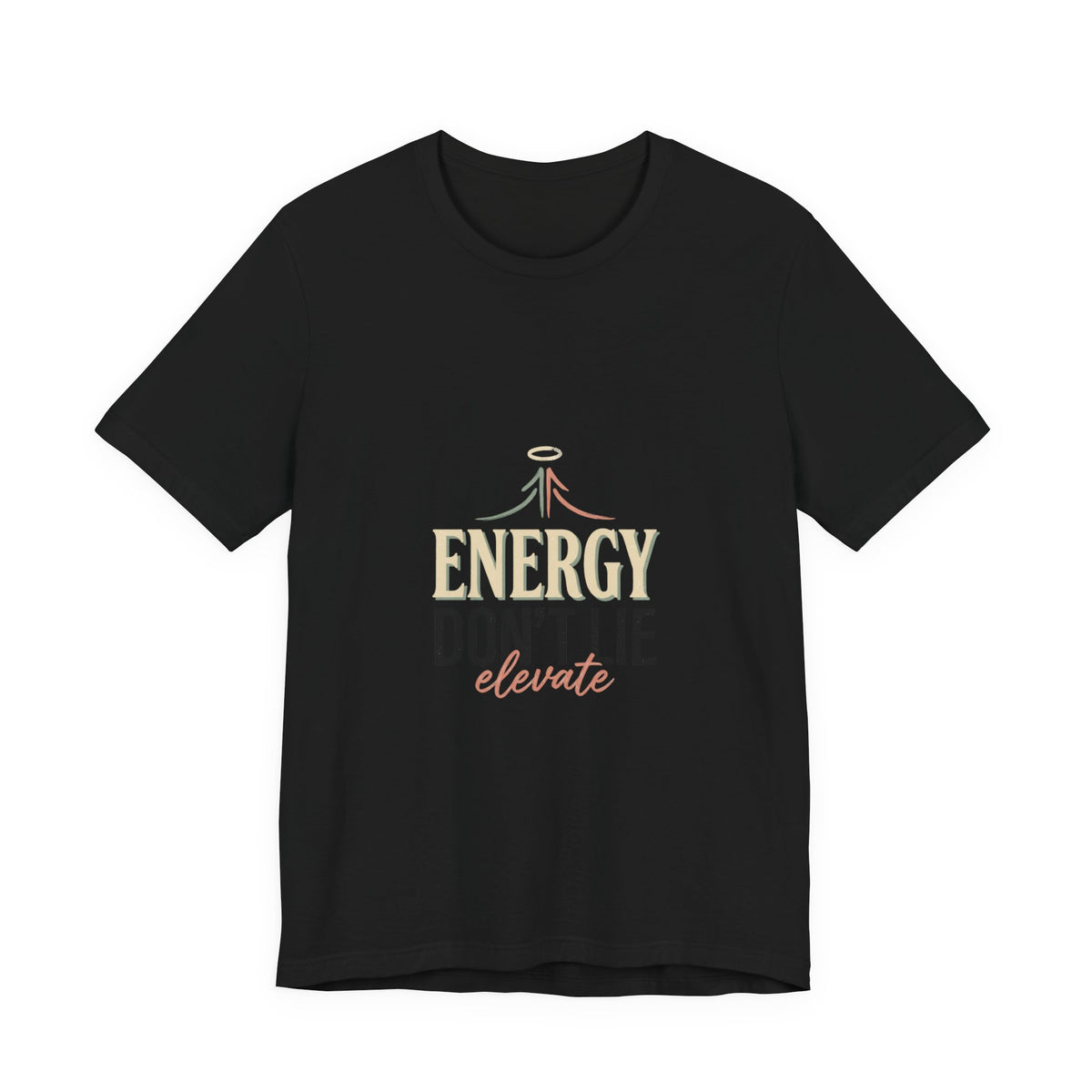Energy Don't Lie Tee — Elevate Inspirational Graphic T-Shirt
