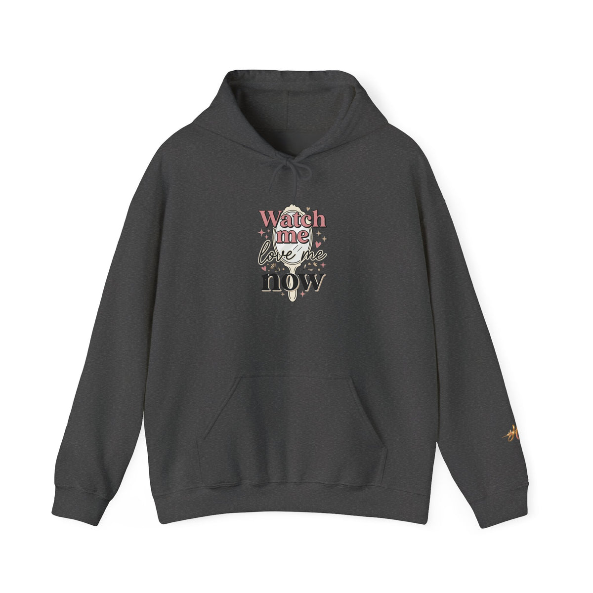 Watch Me Love Me Now — Hoodie