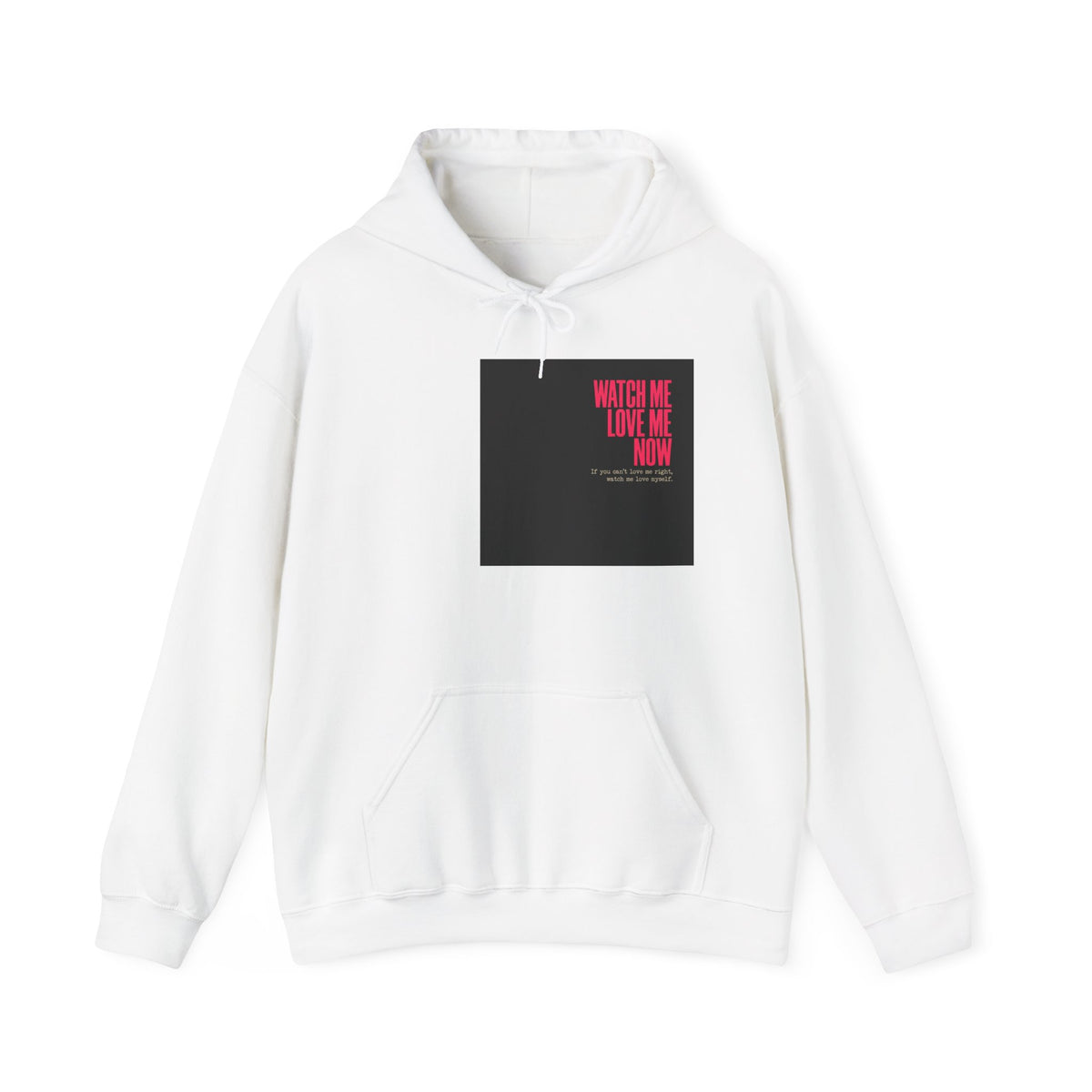 Hoodie — 'Watch Me Love Me Now' Minimalist Pink Text Graphic