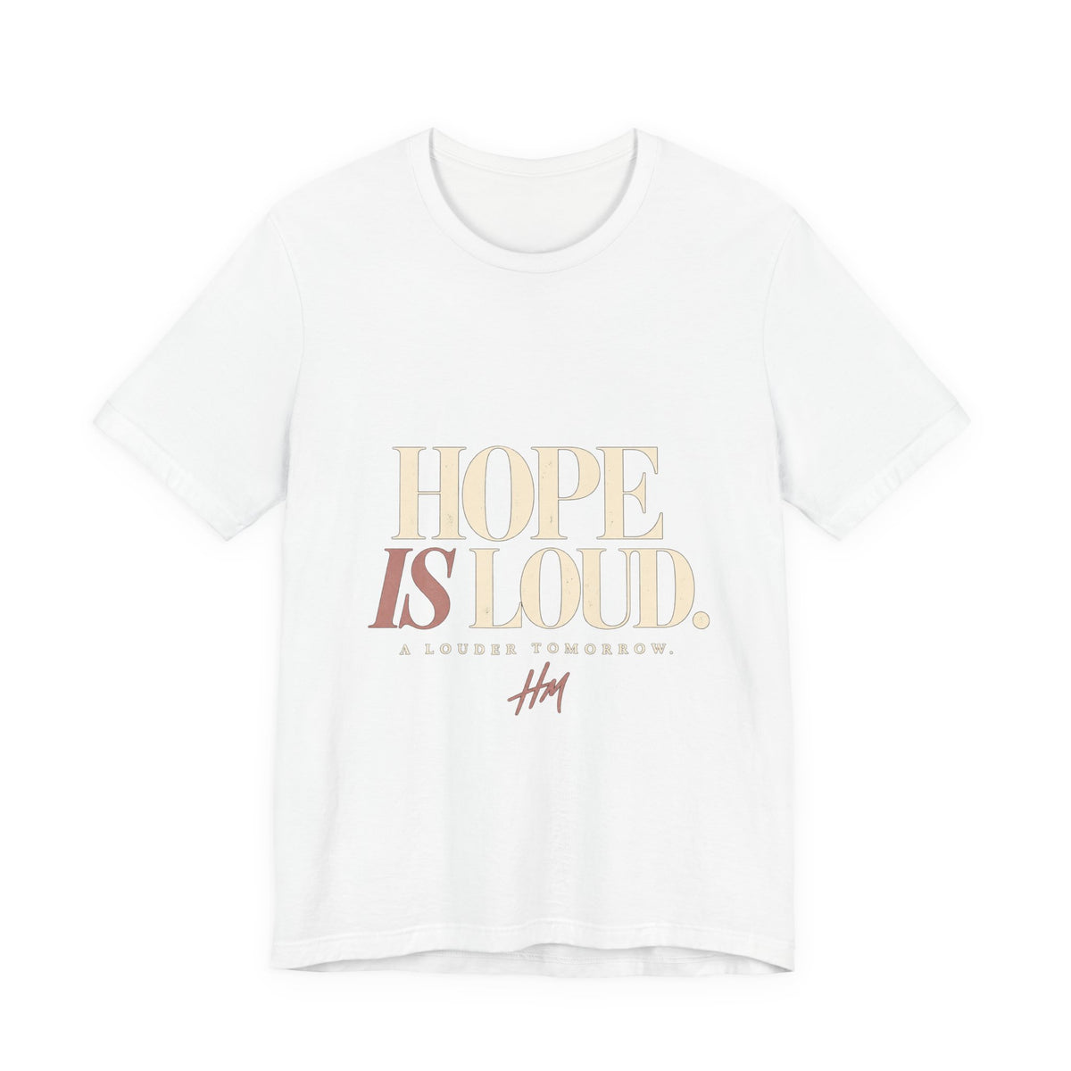 Hope Is Loud — A Louder Tomorrow Graphic Tee