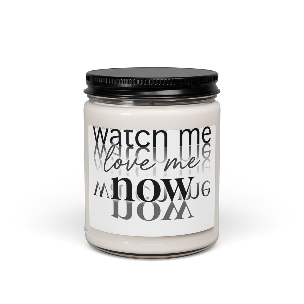 Scented Soy Candle (9oz) — "Watch Me, Love Me Now" Decorative Jar Candle