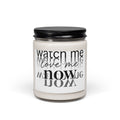 Scented Soy Candle (9oz) — "Watch Me, Love Me Now" Decorative Jar Candle