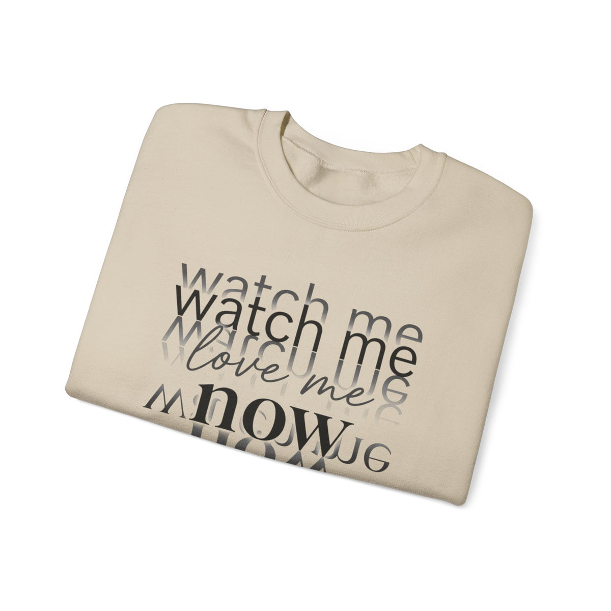Crewneck Sweatshirt – "Watch Me Now" Layered Text Graphic