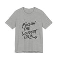 Linear Thoughts — Follow the Loudest Idea Tee