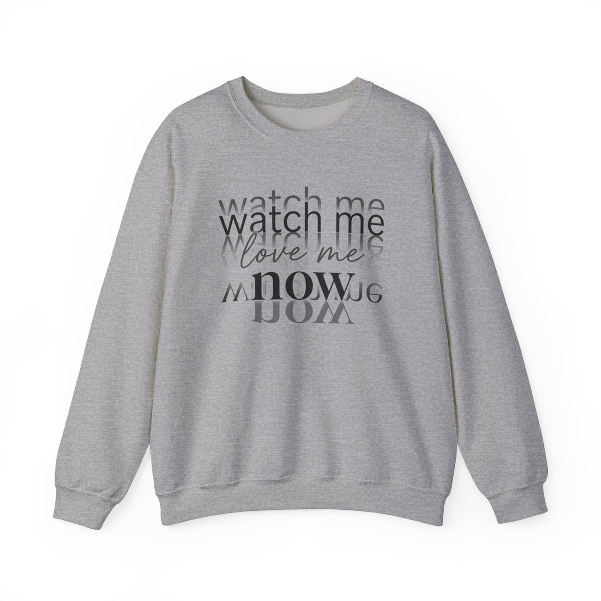 Crewneck Sweatshirt – "Watch Me Now" Layered Text Graphic