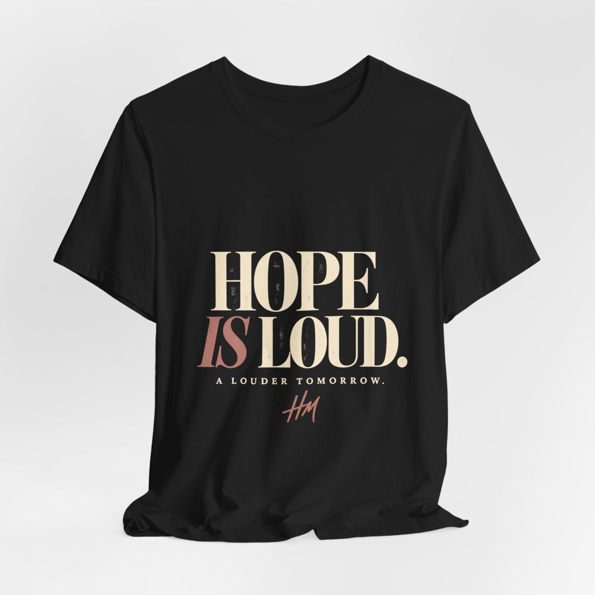 Hope Is Loud — A Louder Tomorrow Graphic Tee