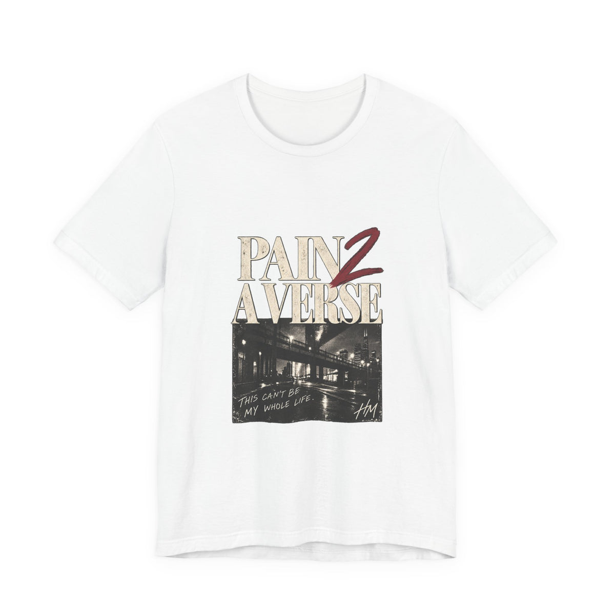 Pain 2 A Verse — This Can't Be My Whole Life Graphic Tee