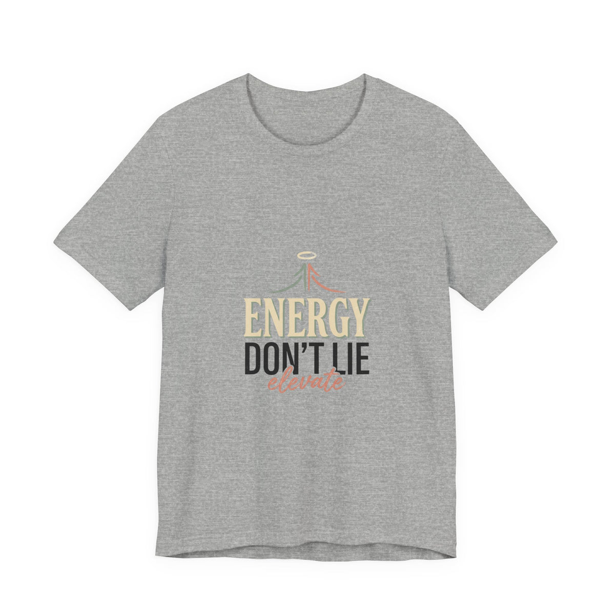 Energy Don't Lie Tee — Elevate Inspirational Graphic T-Shirt