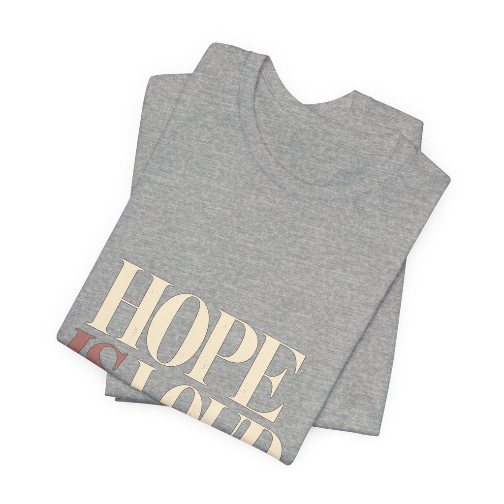 Hope Is Loud — A Louder Tomorrow Graphic Tee