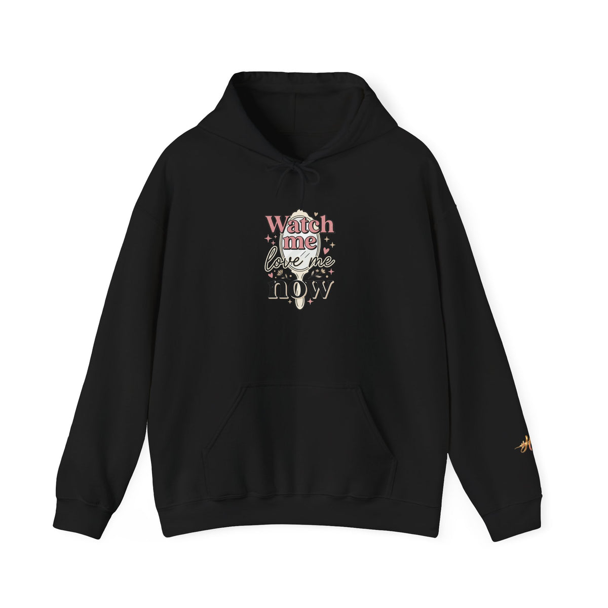 Watch Me Love Me Now — Hoodie
