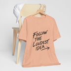Linear Thoughts — Follow the Loudest Idea Tee