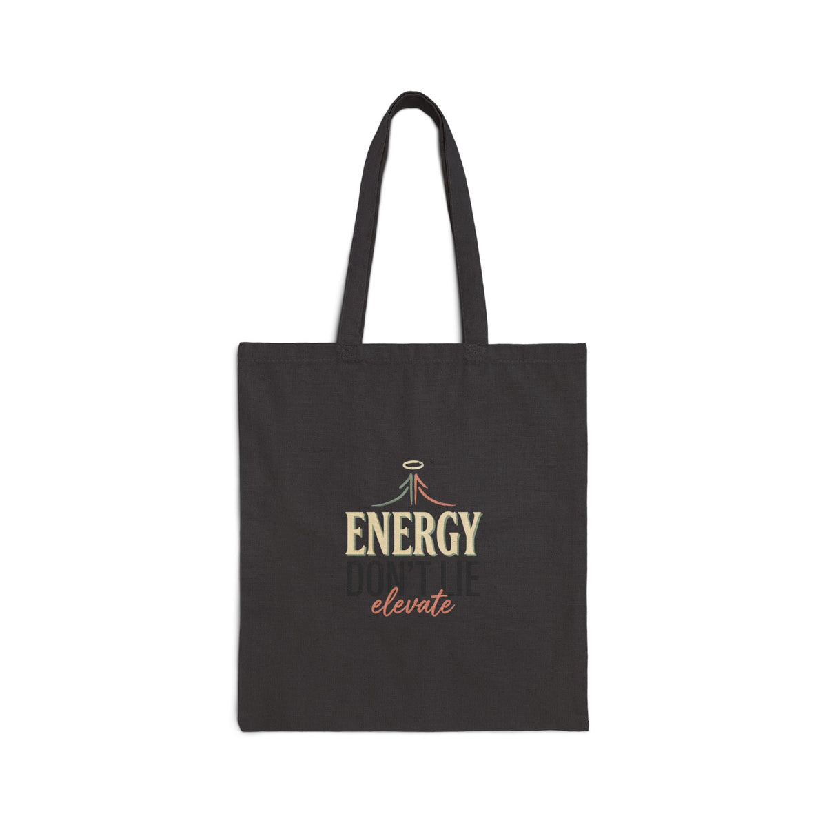 Energy Don’t Lie Elevate Tote Bag — Inspirational Canvas Grocery & Market Tote