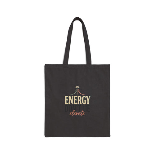 Energy Don’t Lie Elevate Tote Bag — Inspirational Canvas Grocery & Market Tote