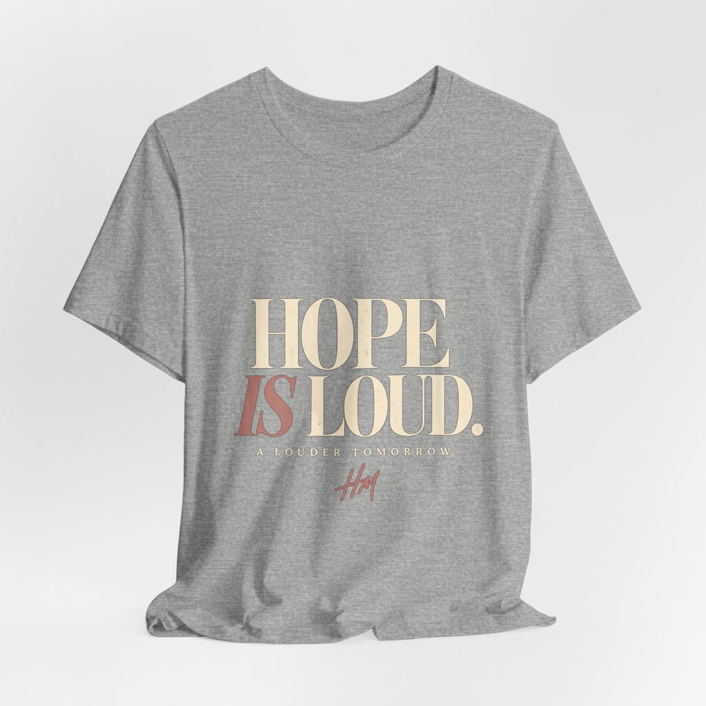 Hope Is Loud — A Louder Tomorrow Graphic Tee