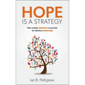 Hope Is a Strategy: Why Realistic Optimism Is Essential for Effective Leadership - Hardcover