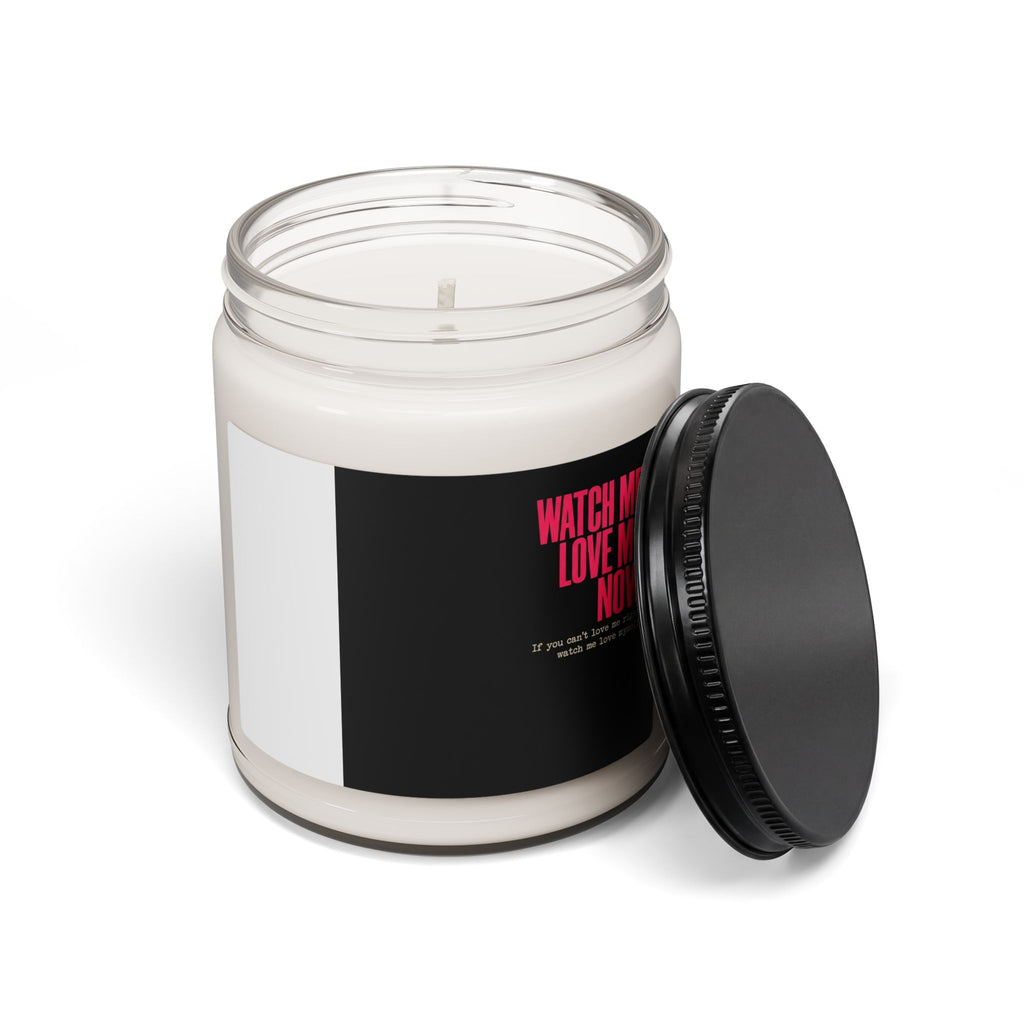 Watch Me Love Me Now Scented Soy Candle — 9oz