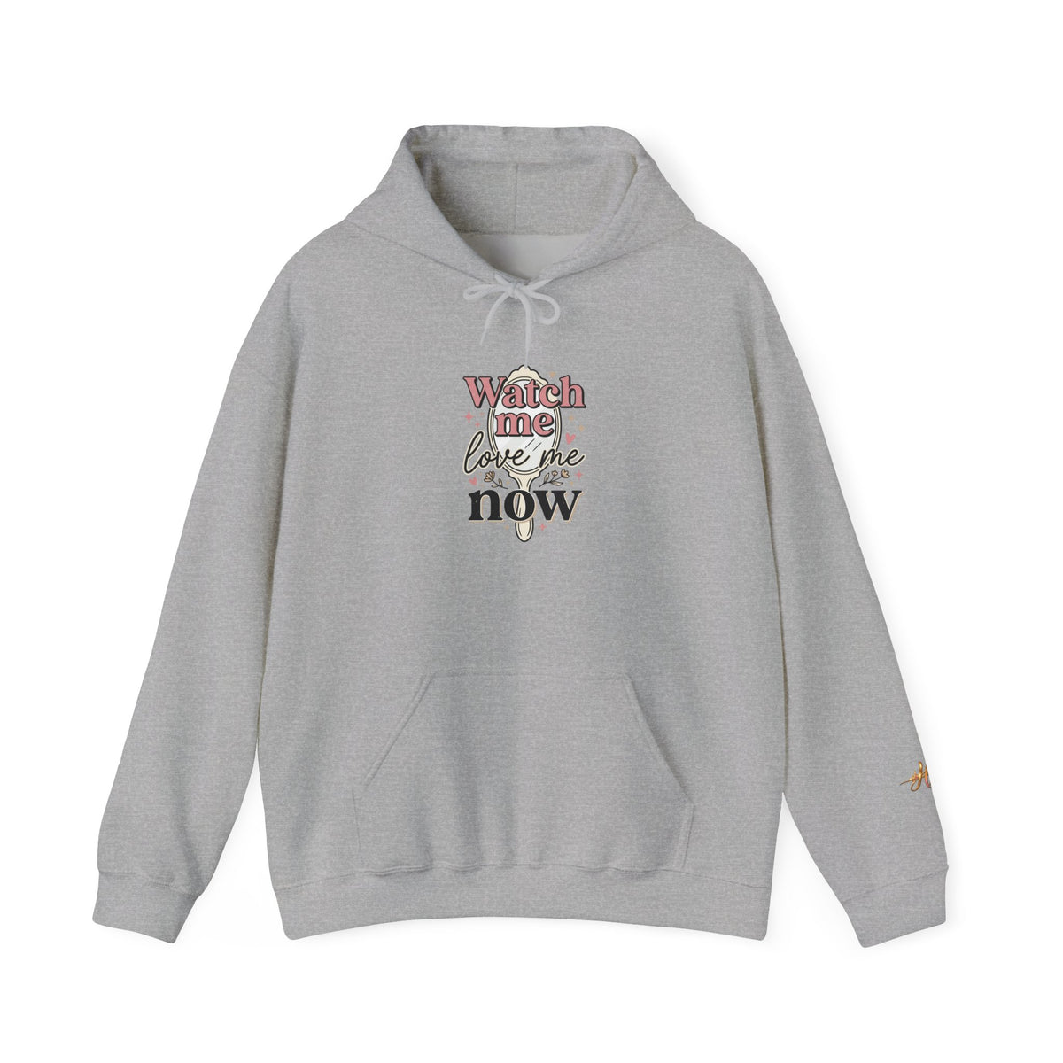 Watch Me Love Me Now — Hoodie