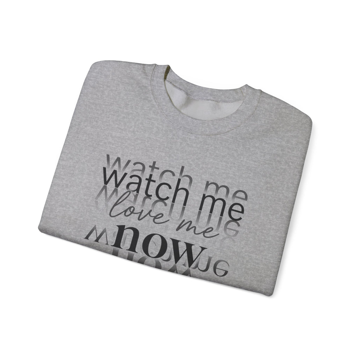Crewneck Sweatshirt – "Watch Me Now" Layered Text Graphic