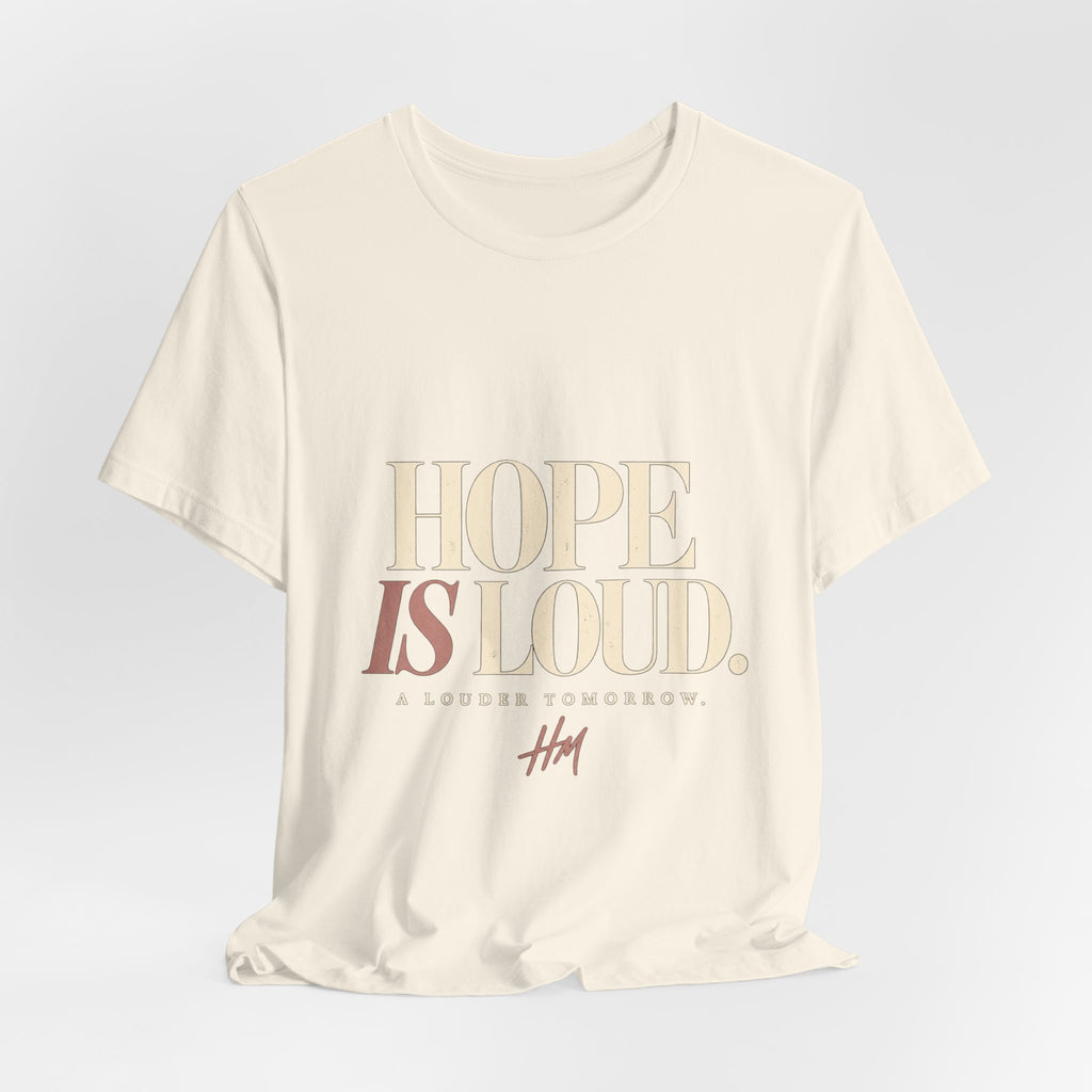 Hope Is Loud — A Louder Tomorrow Graphic Tee