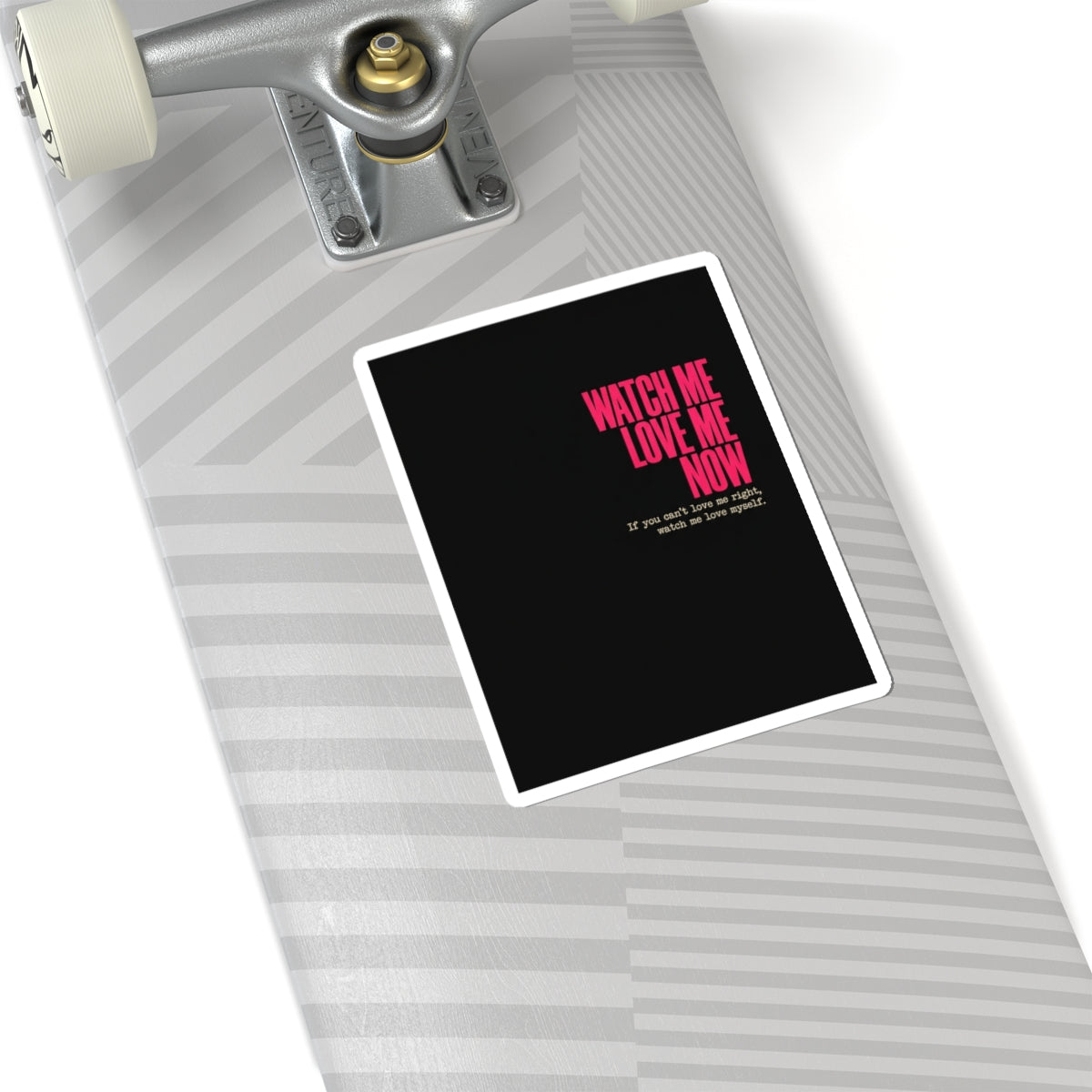 Sticker — "Watch Me Love Me Now" Bold Self-Love Quote Kiss-Cut Sticker