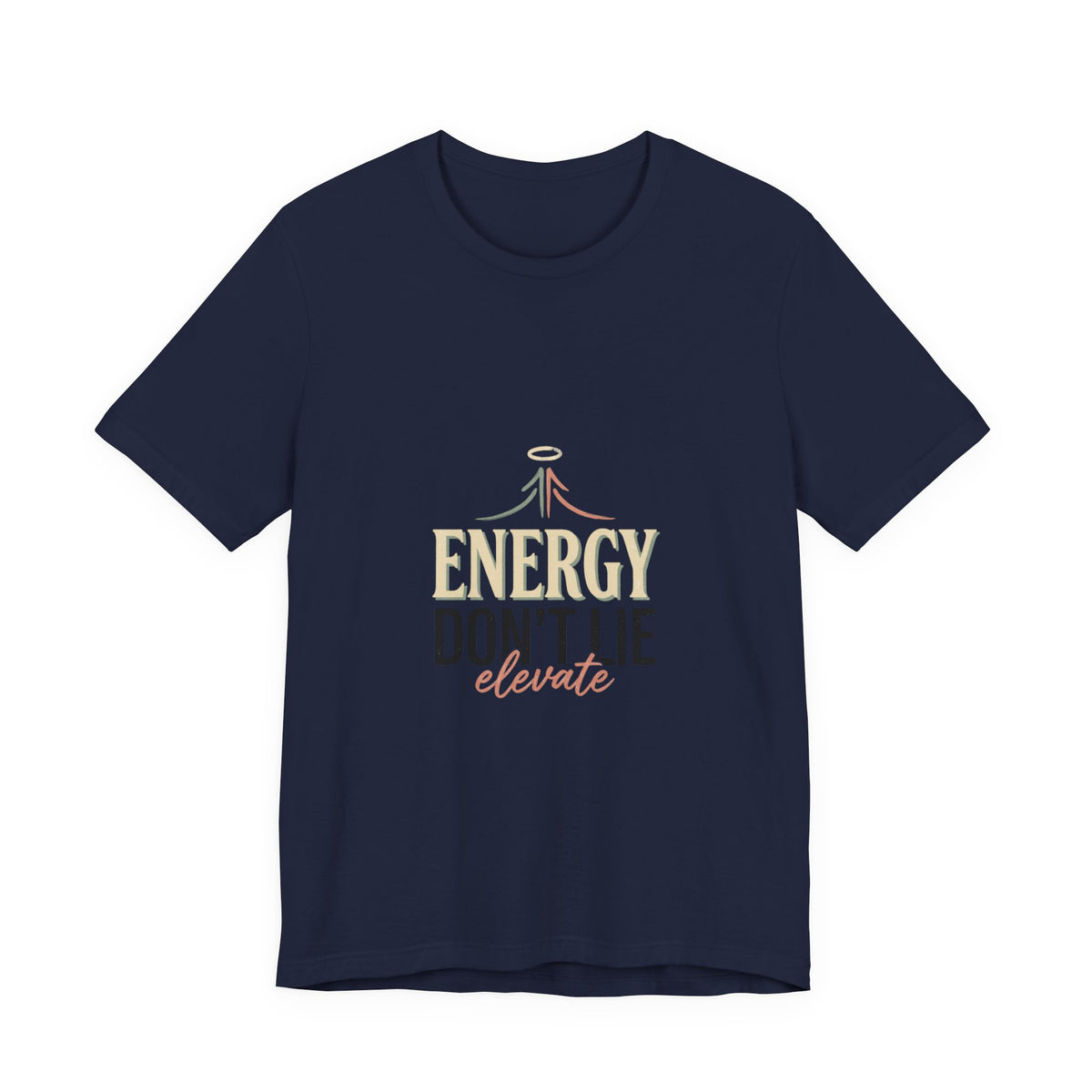 Energy Don't Lie Tee — Elevate Inspirational Graphic T-Shirt