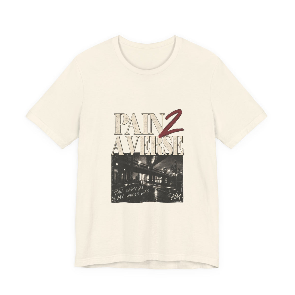 Pain 2 A Verse — This Can't Be My Whole Life Graphic Tee