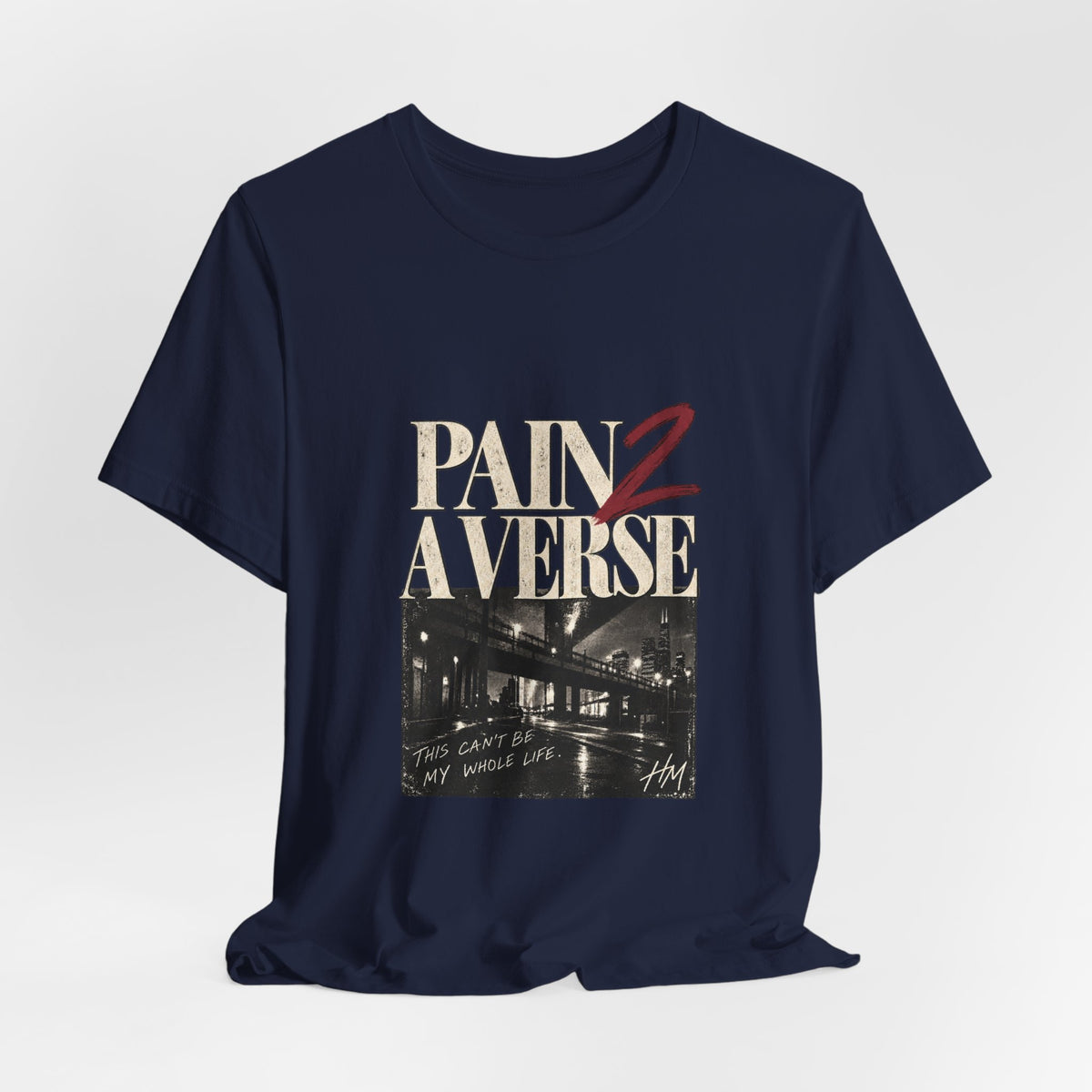Pain 2 A Verse — This Can't Be My Whole Life Graphic Tee